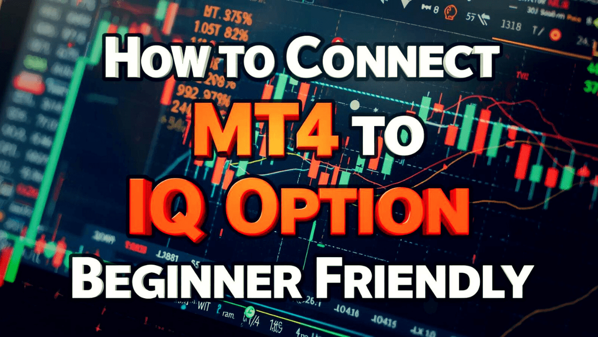 How to Connect MT4 to IQ Option (Beginner Friendly)