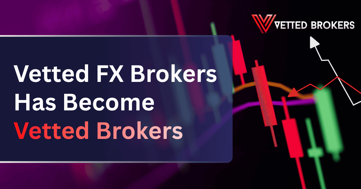 Vetted FX Brokers Has Become Vetted Brokers